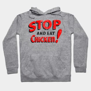 STOP and eat CHICKEN! Hoodie